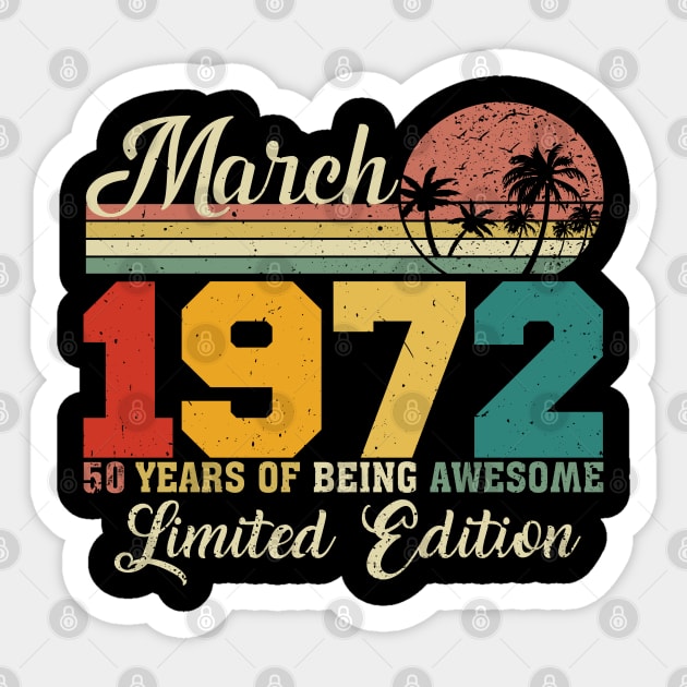 March 1972 50 Years Of Being Awesome Limited Edition Since Old Vintage Gifts Sticker by yalp.play